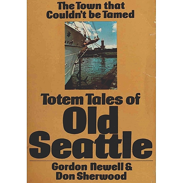 Totem Tales of Old Seattle / Barakaldo Books, Gordon Newell