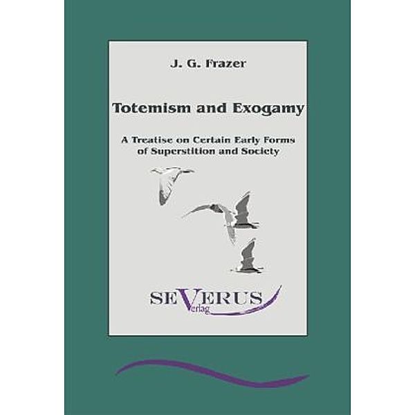 Totemism and Exogamy, James G. Frazer