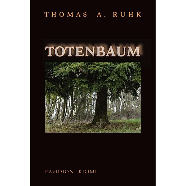 Totenbaum - Kriminalroman: Finn Steinmanns zweiter Fall, Thomas A. Ruhk