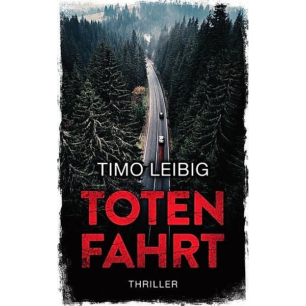 Totenfahrt: Thriller, Timo Leibig