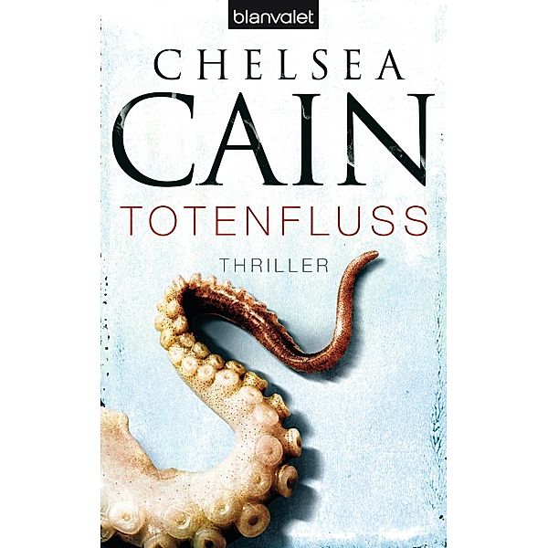 Totenfluss / Archie Sheridan Bd.4, Chelsea Cain