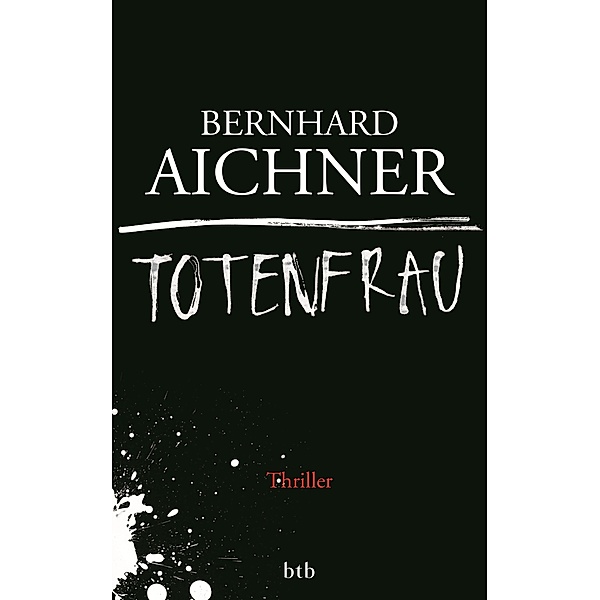 Totenfrau / Totenfrau-Trilogie Bd.1, Bernhard Aichner