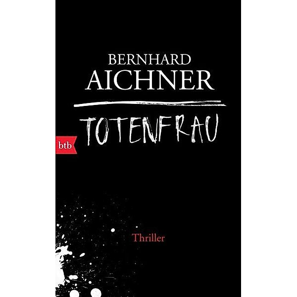 Totenfrau / Totenfrau-Trilogie Bd.1, Bernhard Aichner