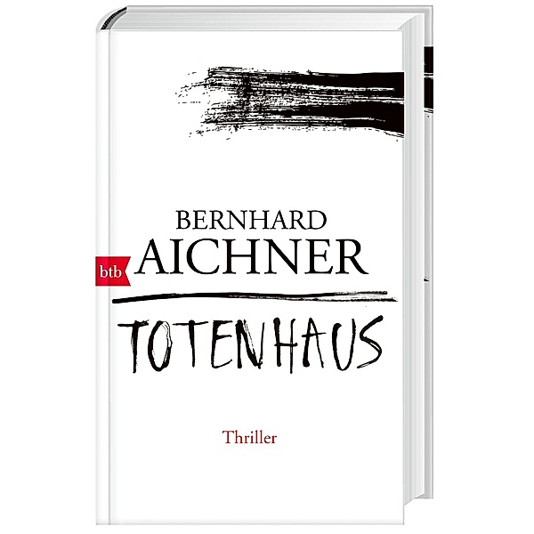 Totenfrau-Trilogie Band 2: Totenhaus, Bernhard Aichner