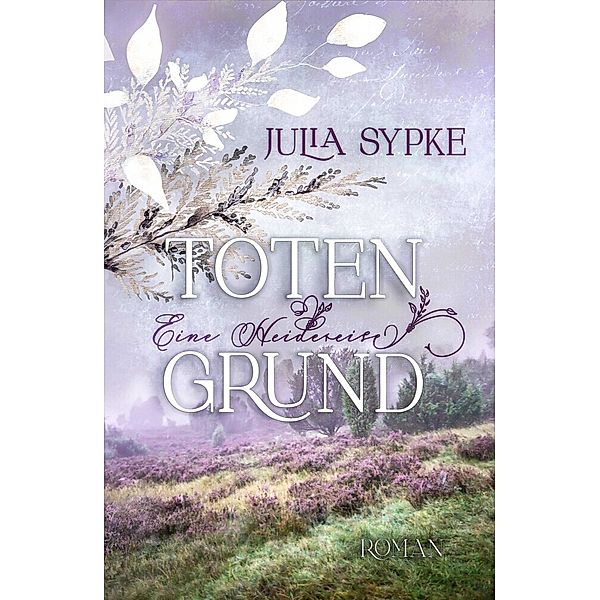 TOTENGRUND - Eine Heidereise, Julia Sypke