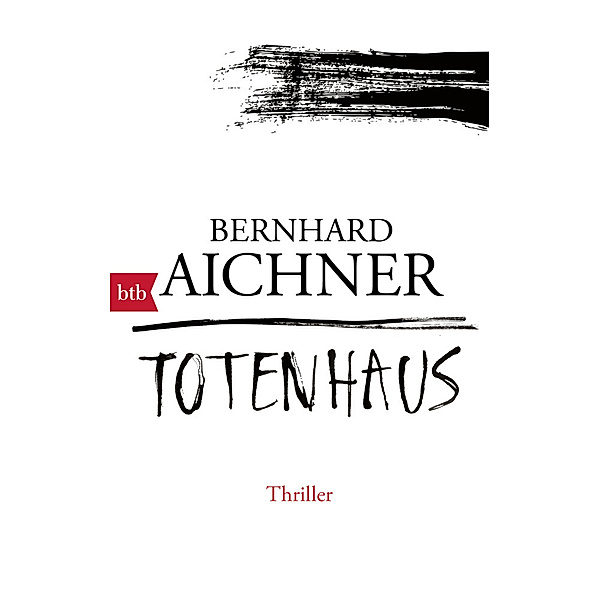 Totenhaus / Totenfrau-Trilogie Bd.2, Bernhard Aichner