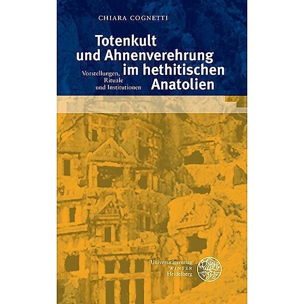 Totenkult und Ahnenverehrung im hethitischen Anatolien / Texte der Hethiter Bd.32, Chiara Cognetti