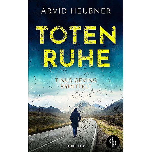 Totenruhe / Tinus Geving ermittelt-Reihe Bd.3, Arvid Heubner