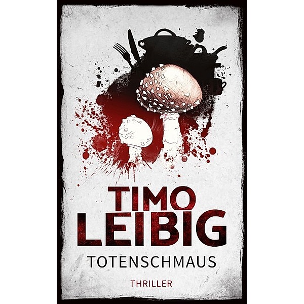 Totenschmaus / Goldmann und Brandner Bd.3, Timo Leibig