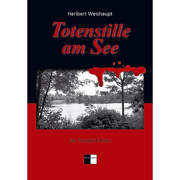 Totenstille am See / Troisdorf-Krimi Bd.1, Heribert Weishaupt
