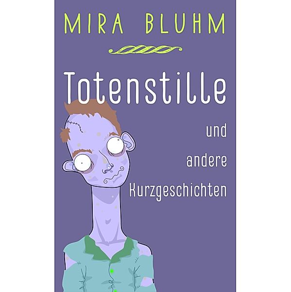 Totenstille und andere Kurzgeschichten, Mira Bluhm