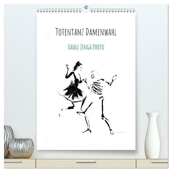 Totentanz Damenwahl Haiku Zenga Photo (hochwertiger Premium Wandkalender 2024 DIN A2 hoch), Kunstdruck in Hochglanz, Sonja Schüle