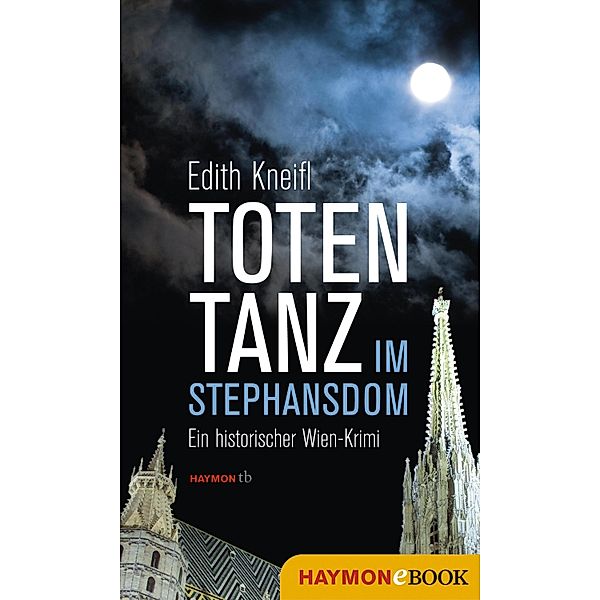 Totentanz im Stephansdom / Historische Wien-Krimis Bd.3, Edith Kneifl