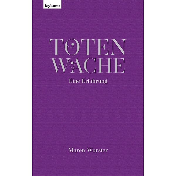 Totenwache - Eine Erfahrung, Maren Wurster