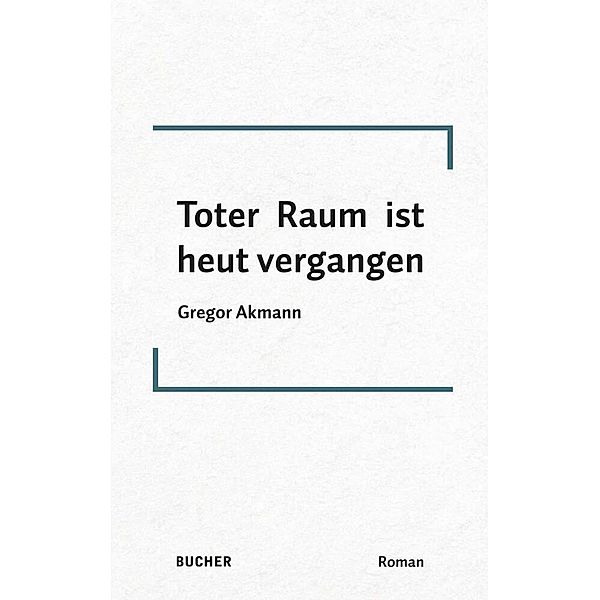 Toter Raum ist heut vergangen, Gregor Akmann