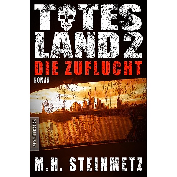 Totes Land 2 - Die Zuflucht / Totes Land Bd.2, M. H. Steinmetz