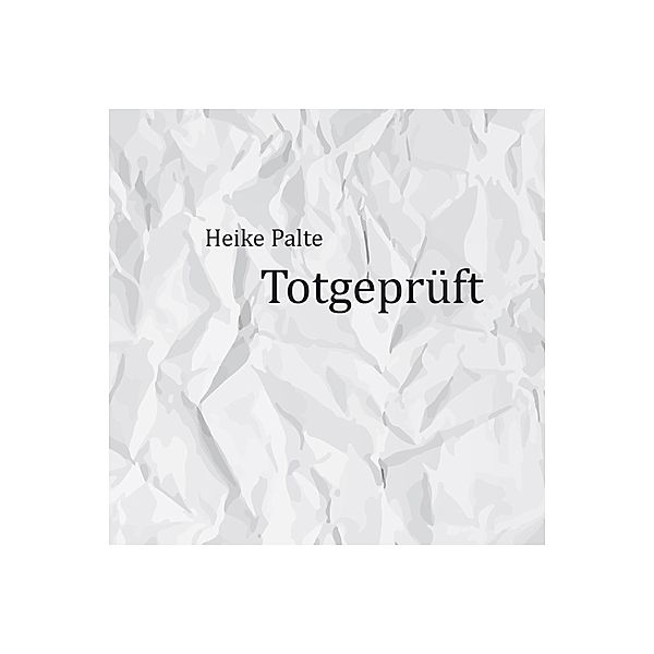 Totgeprüft, Heike Palte