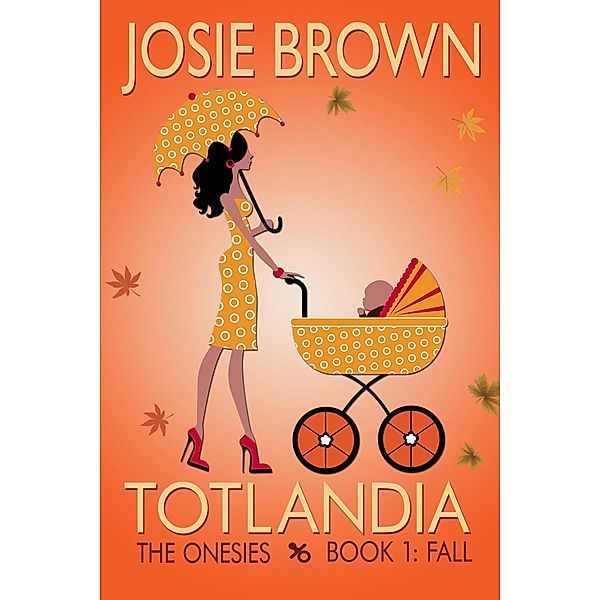 Totlandia: Book 1 - The Onesies, Fall / Totlandia, Josie Brown