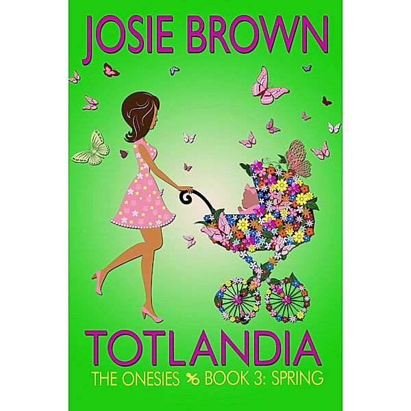 Totlandia: Book 3 - Spring, The Onesies / Totlandia, Josie Brown