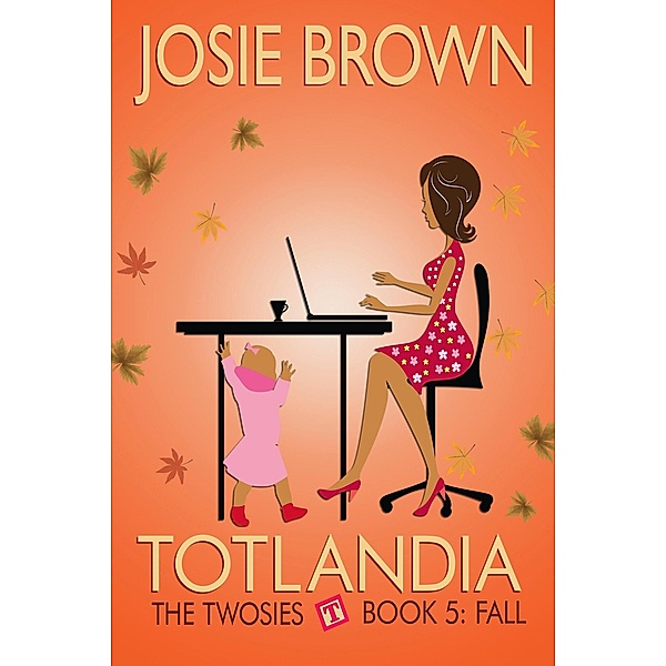 Totlandia: Book 5 - Fall, The Twosies / Totlandia, Josie Brown