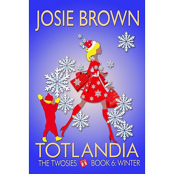 Totlandia: Book 6 - Winter, The Twosies / Totlandia, Josie Brown