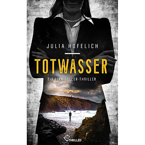 Totwasser / Spannungsgeladener Thriller mit ermittelnder Anwältin Bd.1, Julia Hofelich