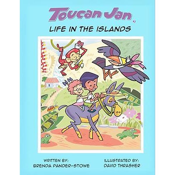 Toucan Jan Life in the Islands, Brenda Pander-Stowe