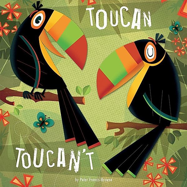 Toucan Toucan't / Picture Storybooks, Peter Francis-Browne, Rita Gianetti