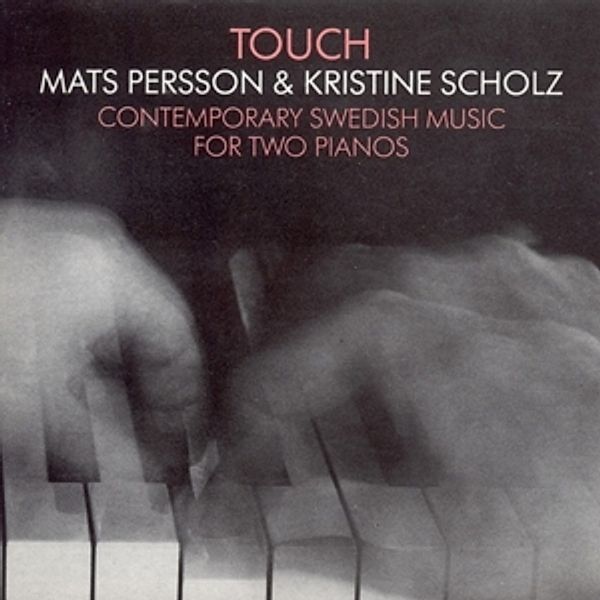 Touch-Contemporary Swedish Music, Mats Persson, Kristine Scholz