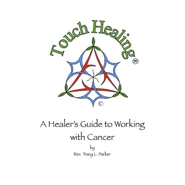 Touch Healing: A Healer's Guide to Working with Cancer / Tracy Parker, Tracy Parker