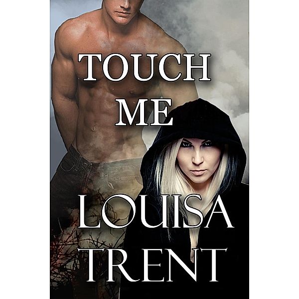 Touch Me, Louisa Trent