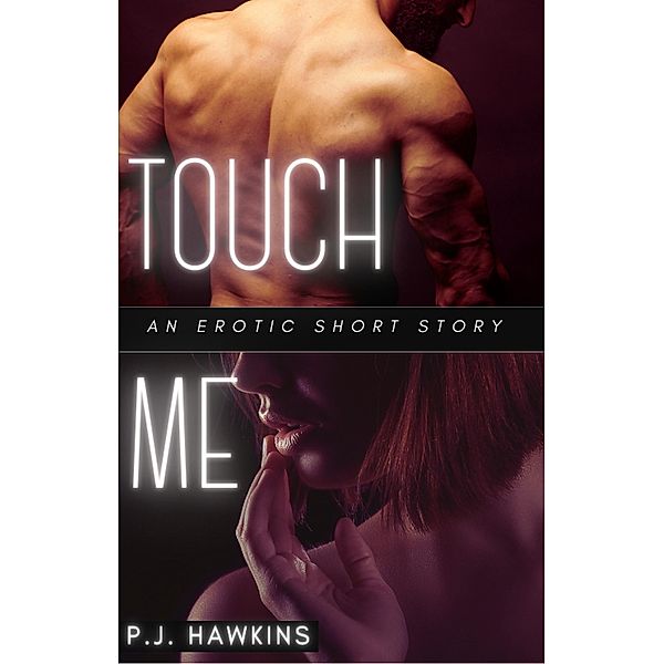 Touch Me, P. J. Hawkins