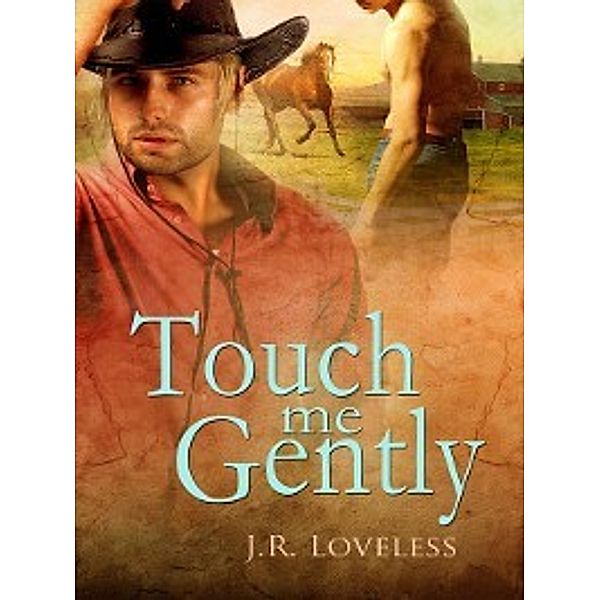 Touch Me Gently, J.R. Loveless