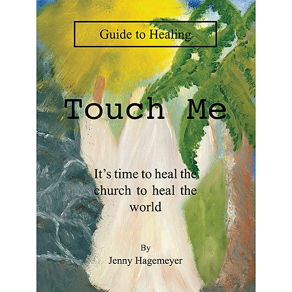 Touch Me Guide to Healing, Jenny Hagemeyer