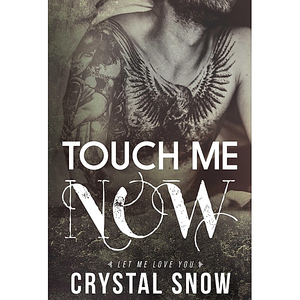 Touch Me Now, Crystal Snow