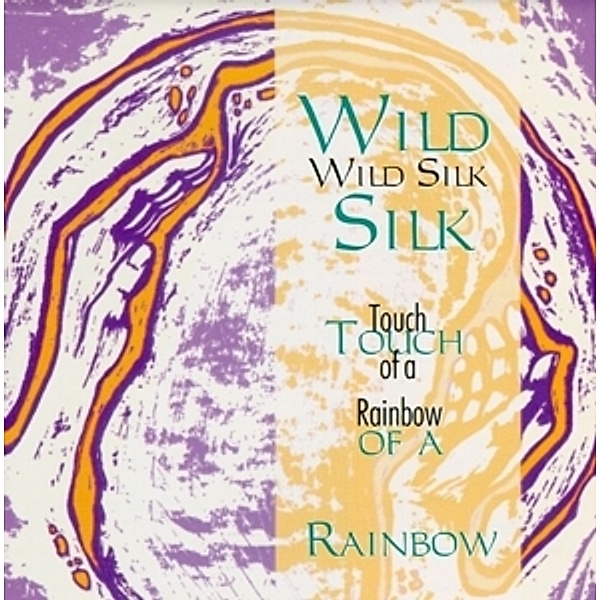 Touch Of A Rainbow, Wild Silk