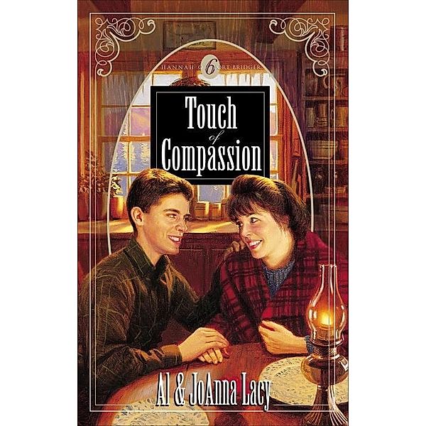 Touch of Compassion / Hannah of Fort Bridger Series Bd.6, Al Lacy, Joanna Lacy