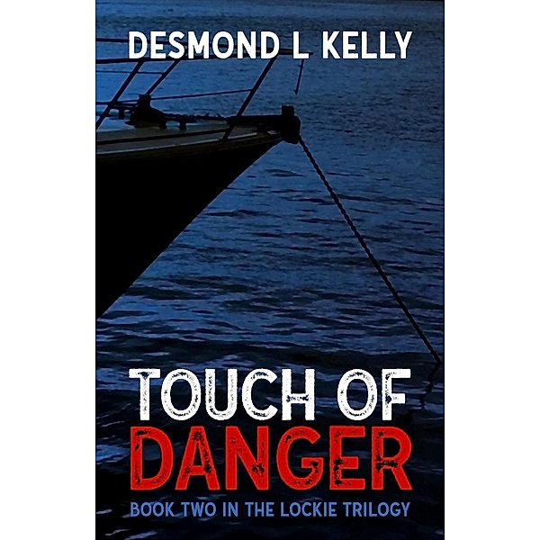 Touch of Danger / The Lockie Trilogy Bd.Two, Desmond L Kelly