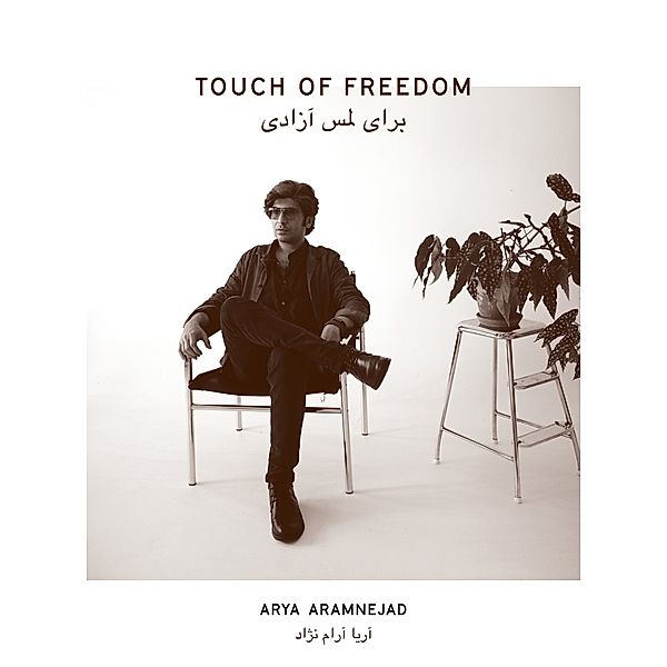 Touch Of Freedom, Arya Aramnejad