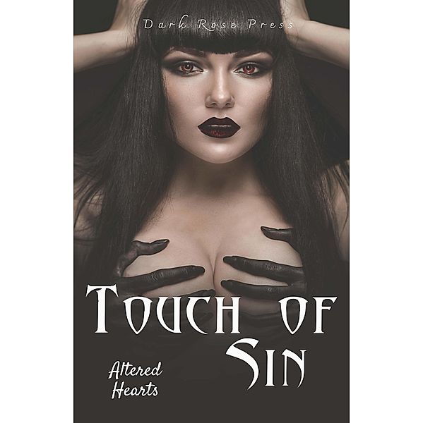 Touch of Sin (Altered Hearts, #2) / Altered Hearts, Dark Rose Press, Various