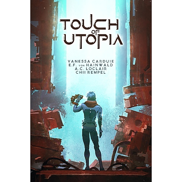 Touch of Utopia, E. F. v. Hainwald, Vanessa Carduie, A. C. LoClair, Chii Rempel