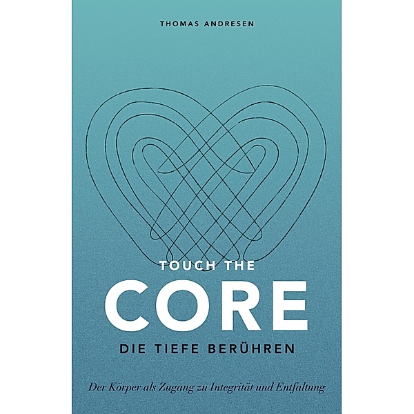 Touch the Core. Die Tiefe berühren., Thomas Andresen