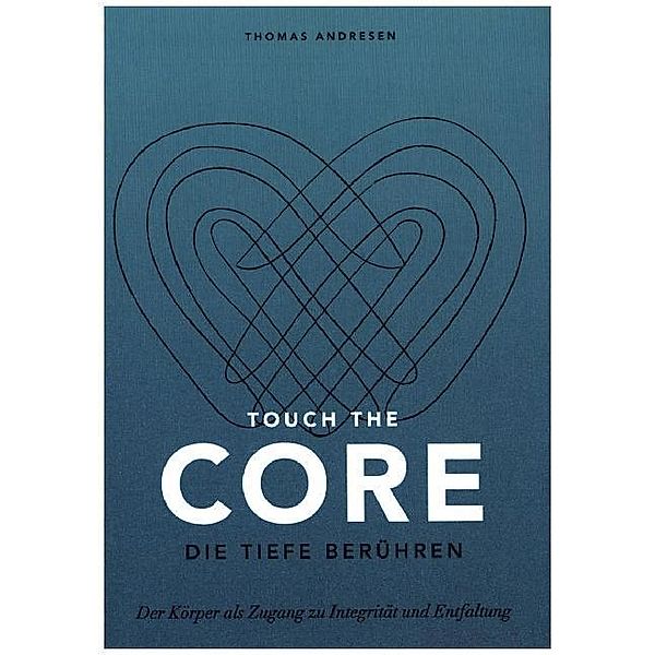 Touch the Core. Die Tiefe berühren., Thomas Andresen