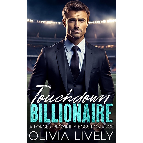 Touchdown Billionaire (Billionaire Sports Boss Series) / Billionaire Sports Boss Series, Olivia Lively