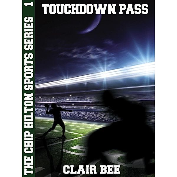 Touchdown Pass: The Chip Hilton Sports Series #1 / Wildside Press, Clair Bee