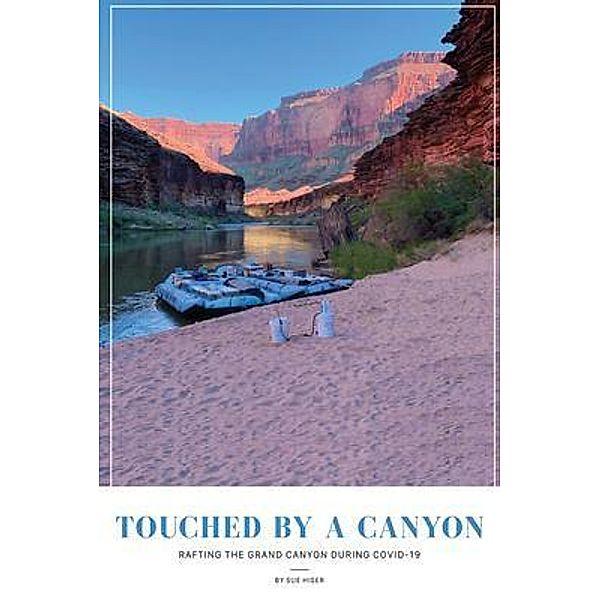 Touched by a Canyon / Authors' Tranquility Press, Sue Hiser