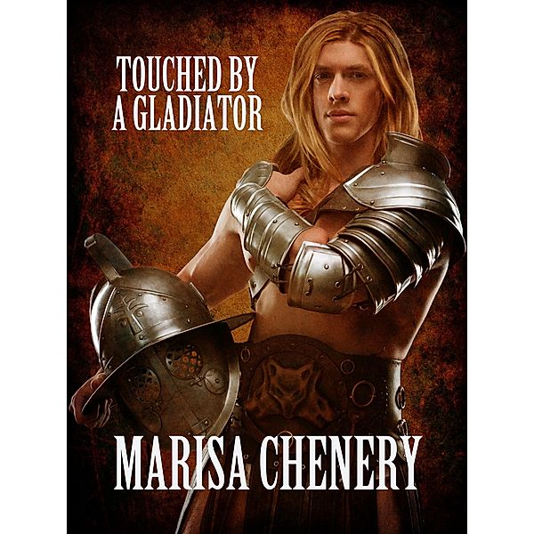 Touched by a Gladiator, Marisa Chenery
