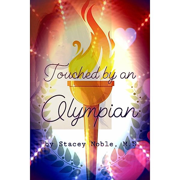 Touched by an Olympian, Stacey Noble