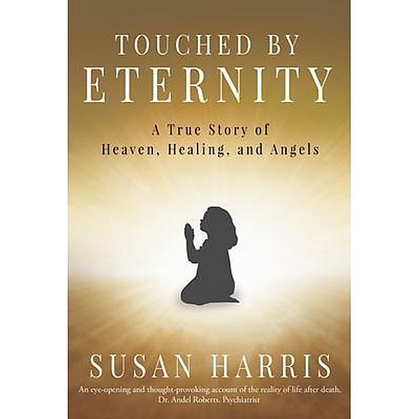 TOUCHED BY ETERNITY / WHITE LILY PRESS, Susan Harris