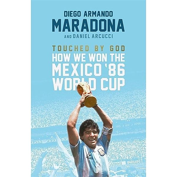 Touched By God, Diego A. Maradona, Daniel Arnucci